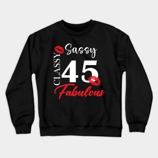 Sassy classy fabulous 45, 45th birth day shirt ideas,45th birthday, 45th birthday shirt ideas for her, 45th birthday shirts Crewneck Sweatshirt